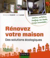 Rénovez votre maison : des solutions écologiques (édition 2012)