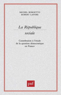 La république sociale - contribution à l'étude de la question démocratique en France