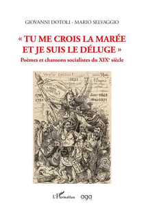 Tu me crois la marée et je suis le déluge : Poèmes et chansons socialistes du XIXe siècle