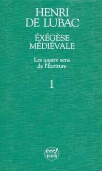 Exégèse médiévale. Les quatre sens de l'Écriture, I