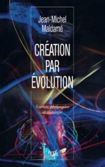 Création par évolution - science, philosophie et théologie