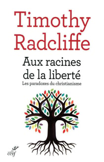 Aux racines de la liberté - les paradoxes du christianisme