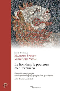 Le lion dans le pourtour méditerranéen : Portrait iconographique, historique et biogéographique d'un grand félin