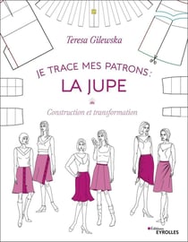 Je trace mes patrons - la jupe - construction et transformation