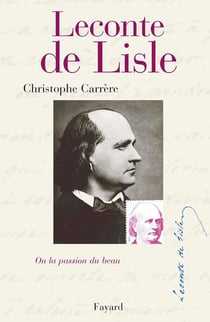 Leconte de Lisle ou la Passion du beau