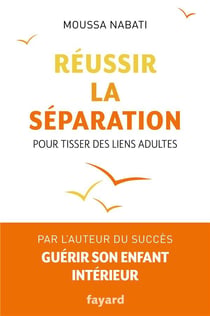 Réussir la séparation - pour tisser des liens adultes
