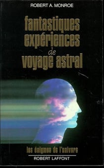 Fantastiques experiences de voyage astral