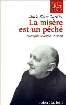 La misère est un péché - biographie de joseph wresinski