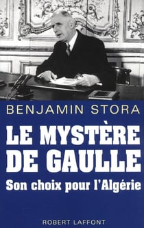 Le mystère de Gaulle son choix pour l'Algérie