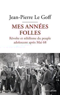 Mes années folles : révolte et nihilisme du peuple adolescent après Mai 68