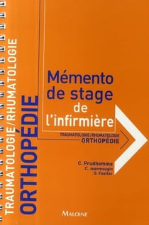 Traumatologie rhumatologie orthopédie - mémento de stage de l'infirmière