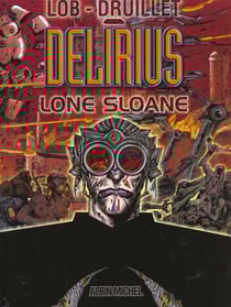 Lone Sloane : Delirius