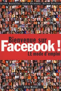 Bienvenue sur Facebook ! le mode d'emploi