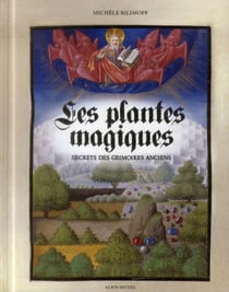 Les plantes magiques - secrets des grimoires anciens