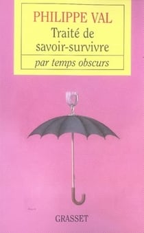Traité de savoir survivre par temps obscurs