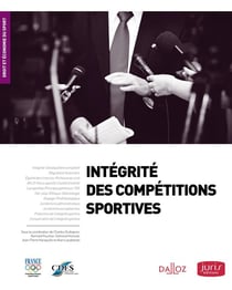 Intégrité des compétitions sportives - droit et économie du sport