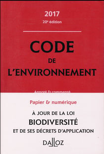 CODE DE L'ENVIRONNEMENT 2017 (COMMENTE)