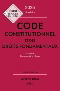 Code constitutionnel et des droits fondamentaux : Annoté, commenté en ligne (édition 2025)