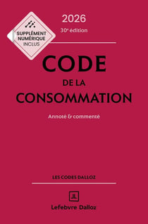 Code de la consommation : Annoté et commenté (édition 2026)