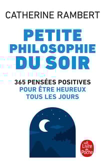 Petite philosophie du soir - 365 pensées positives pour être heureux tous les jours