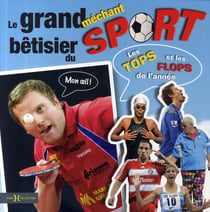 Le grand méchant bétisier du sport - les tops et les flops de l'année