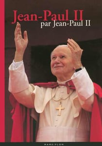 Jean-paul ii par jean-paul ii - l'album memoire 