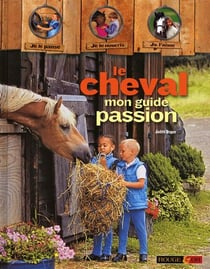 Le cheval - mon guide passion
