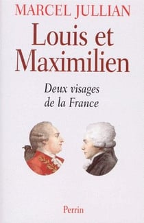 Louis et maximilien - deux visages de la france