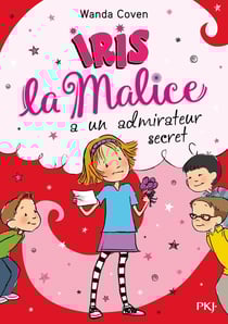 Iris la malice Tome 6 : Iris la malice a un admirateur secret