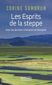 Les esprits de la steppe - avec les derniers chamanes de Mongolie