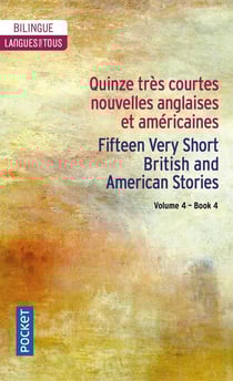 Quinze très courtes nouvelles anglaises et américaines - fifteen very short British and American stories v.4