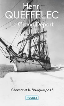 Le Grand Départ : Charcot et le Pourquoi pas ?
