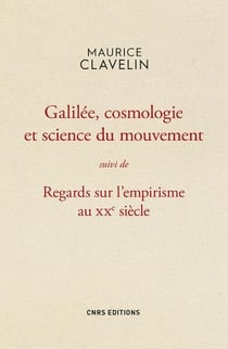 Galilée, cosmologie et science du mouvement - regards sur l'empirisme au xxe siècle