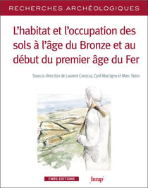 Recherches archéologiques n.12 : l'habitat et l'occupation des sols à l'age du bronze et au début du premier âge de fer