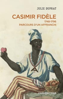 Casimir Fidèle - 1748-1796. Parcours d'un affranchi