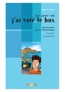 Le jour où j'ai raté le bus - niveau a2