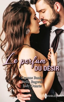 Le parfum du désir : celui qu'elle espérait, une bouleversante étreinte, une tendre passion