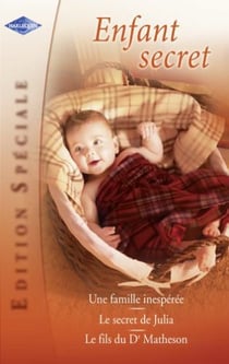 Une famille inespérée - le secret de julia - le fils du dr matheson