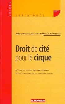 Droit de cite pour le cirque - accueil des cirques dans les communes - partenariats avec les collect