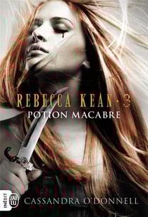 Rebecca Kean Tome 3 : potion macabre