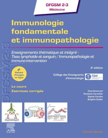 Immunologie fondamentale et immunopathologie : enseignements thématique et intégré - tissu lymphoïde et sanguin / immunopathologie et immuno-intervention (3e édition)