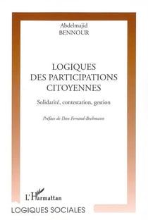 Logiques des participations citoyennes - solidarite, contestation, gestion
