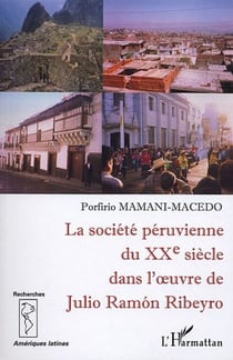 La société péruvienne du XX siècle dans l'oeuvre de Julio Ramon Ribeyro