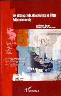 Les voix des syndicalistes de base en afrique - soif de démocratie