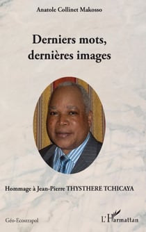 Derniers mots, derniers images - hommage à Jean-Pierre Thysthere Tchicaya