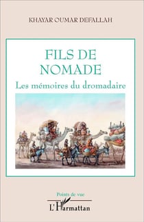 Fils de nomade - les mémoires du dromadaire