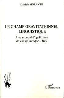 Le champ gravitationnel linguistique - avec un essai d'application au champ étatique - Mali