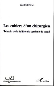 Les cahiers d'un chirurgien - témoin de la faillite du système de santé