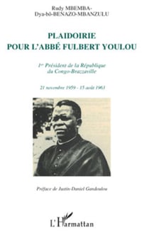 Plaidoirie pour l'abbé Fulbert Youlou 1er président de la république du Congo Brazzaville