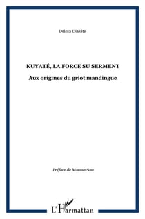Kuyatè - la force du serment - aux origines du griot mandingue